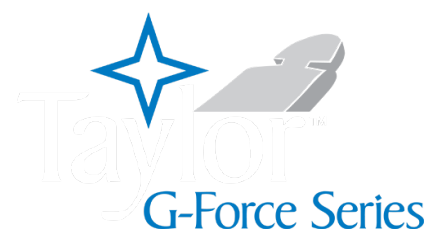 Taylor G-Force™ Series